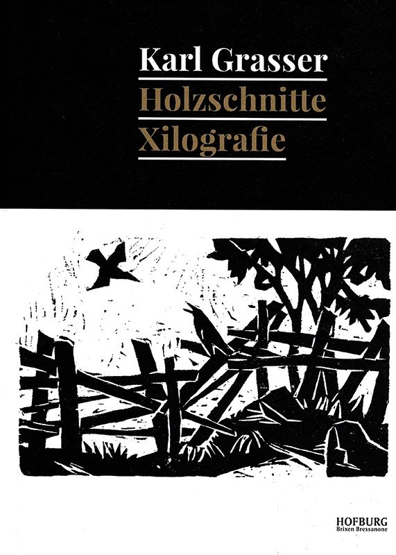 Karl Grasser, Holzschnitte Xilografie,  herausgegeben von der Hofburg Brixen 2019