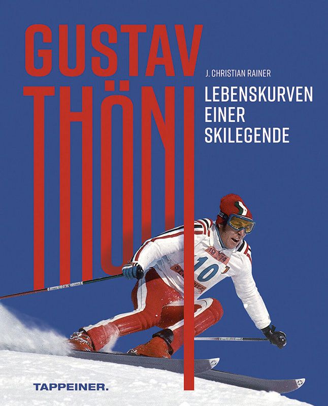 Christian Rainer, Gustav Thöni - Lebenskurven einer Skilegende, Tappeiner-Athesia 2022, Hardcover, 200 Seiten